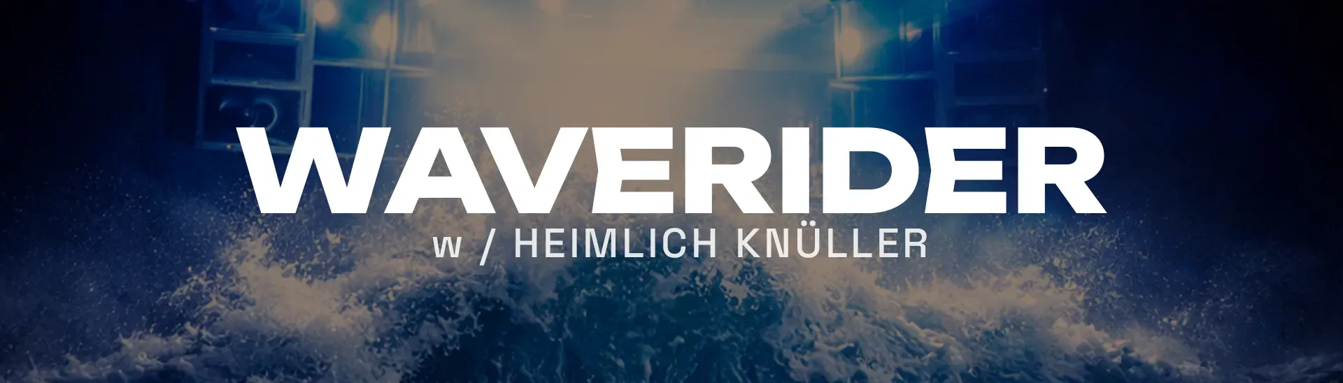 Waverider - w / Heimlich Kn&uuml;ller
